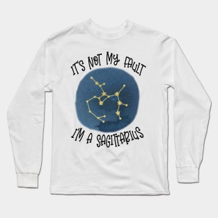 Its Not My Fault, Im A Sagittarius Long Sleeve T-Shirt